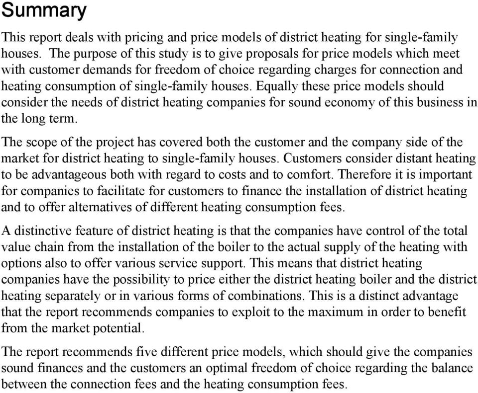 Equally these price models should consider the needs of district heating companies for sound economy of this business in the long term.