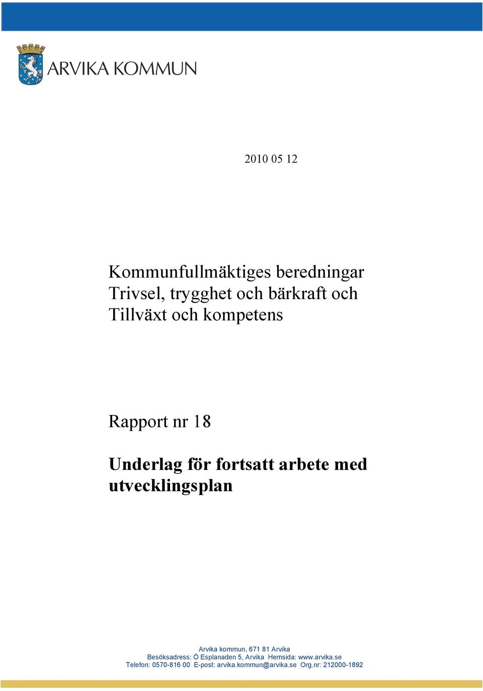 utvecklingsplan Arvika kommun, 671 81 Arvika Besöksadress: Ö Esplanaden 5,