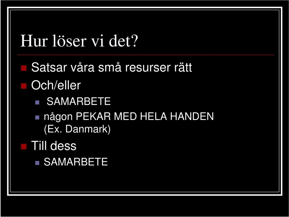 Och/eller SAMARBETE någon PEKAR