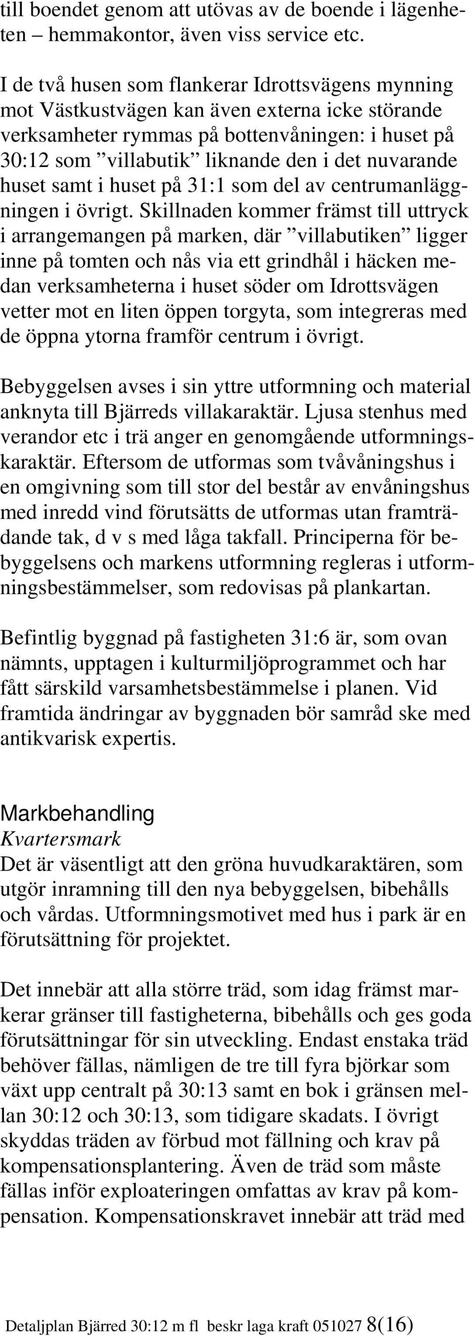 huset samt i huset på 31:1 som del av centrumanläggningen i övrigt.