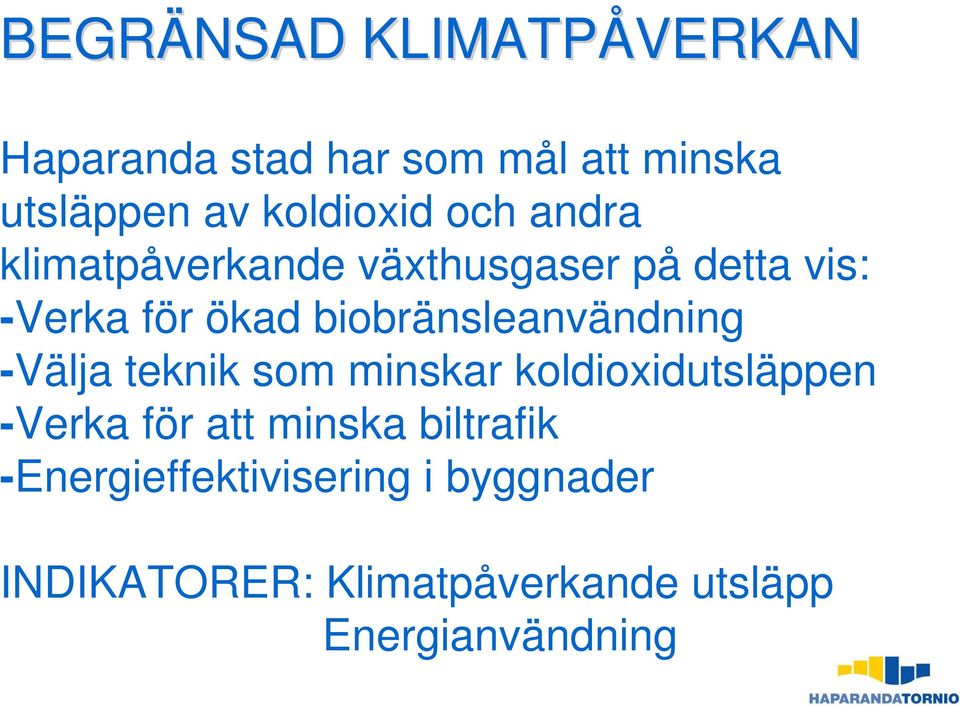 biobränsleanvändning -Välja teknik som minskar koldioxidutsläppen -Verka för att