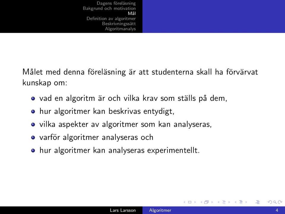 entydigt, vilka aspekter av algoritmer som kan analyseras, varför algoritmer