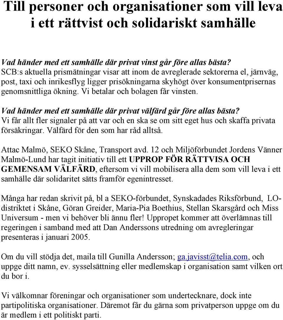 Vi betalar och bolagen får vinsten. Vad händer med ett samhälle där privat välfärd går före allas bästa?