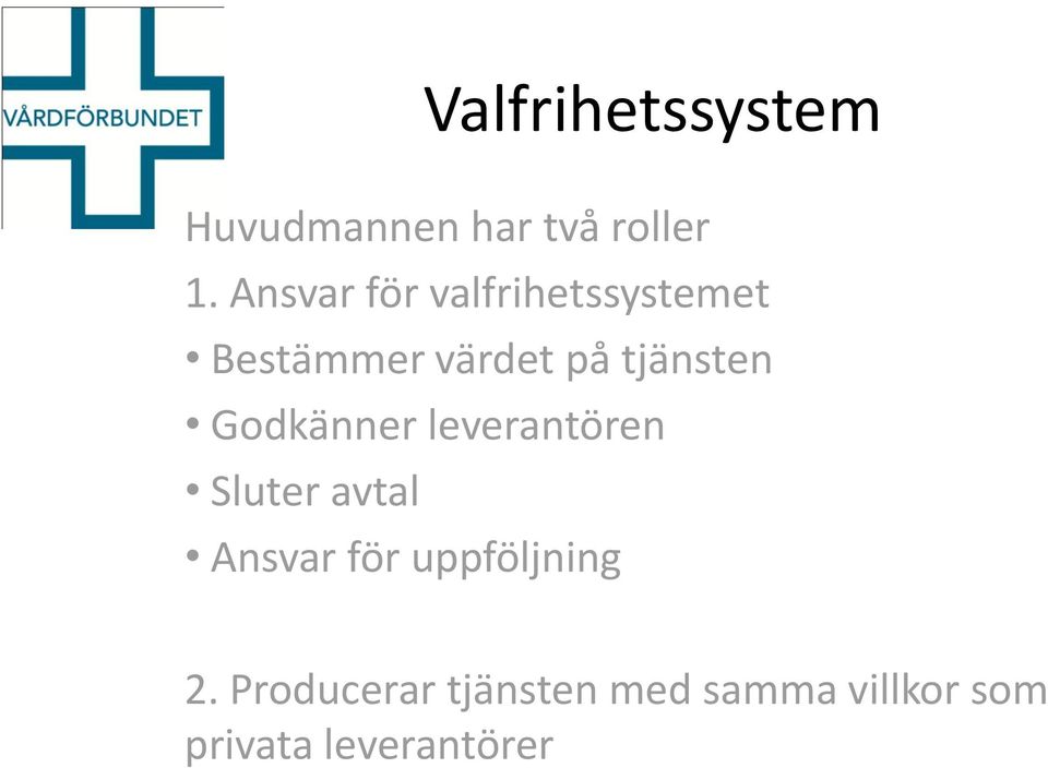 tjänsten Godkänner leverantören Sluter avtal Ansvar för