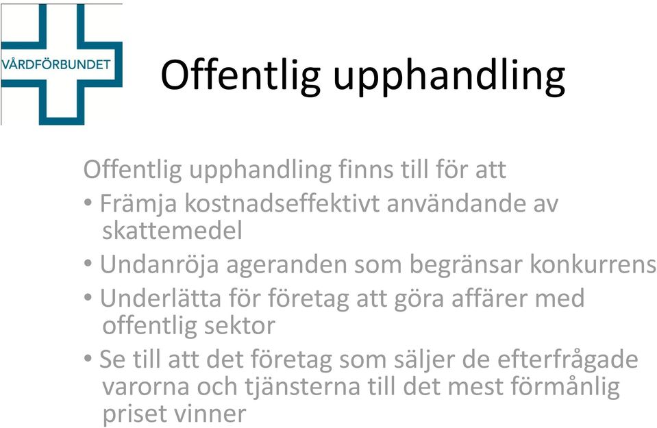 konkurrens Underlätta för företag att göra affärer med offentlig sektor Se till