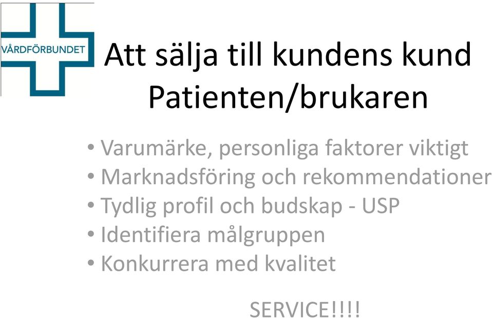 Marknadsföring och rekommendationer Tydlig profil