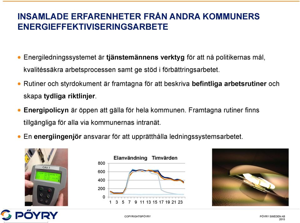 Rutiner och styrdokument är framtagna för att beskriva befintliga arbetsrutiner och skapa tydliga riktlinjer.