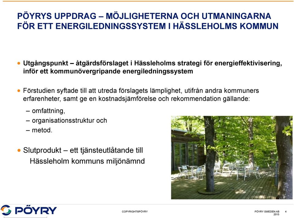 utreda förslagets lämplighet, utifrån andra kommuners erfarenheter, samt ge en kostnadsjämförelse och rekommendation gällande: