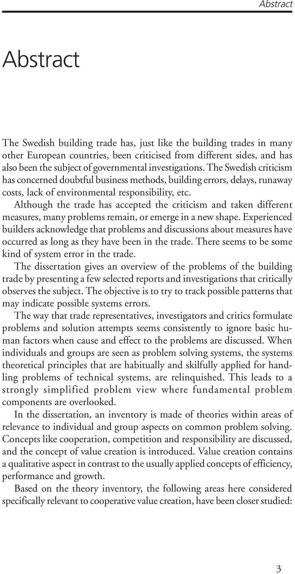 Although the trade has accepted the criticism and taken different measures, many problems remain, or emerge in a new shape.