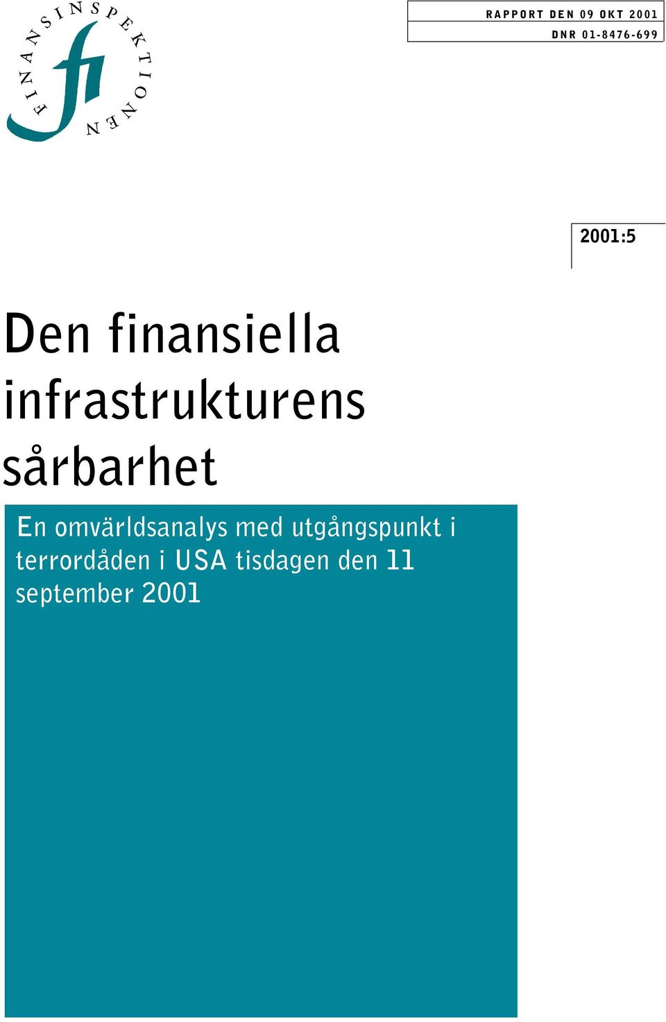 finansiella infrastrukturens sårbarhet 2001:5 En omvärldsanalys