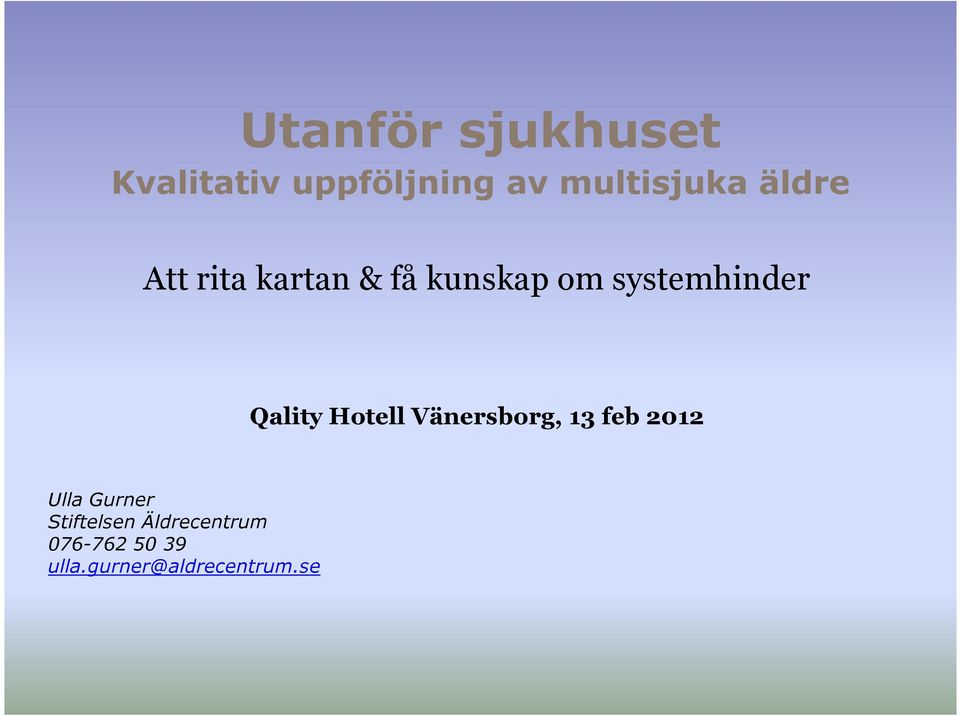 systemhinder Qality Hotell Vänersborg, 13 feb 2012