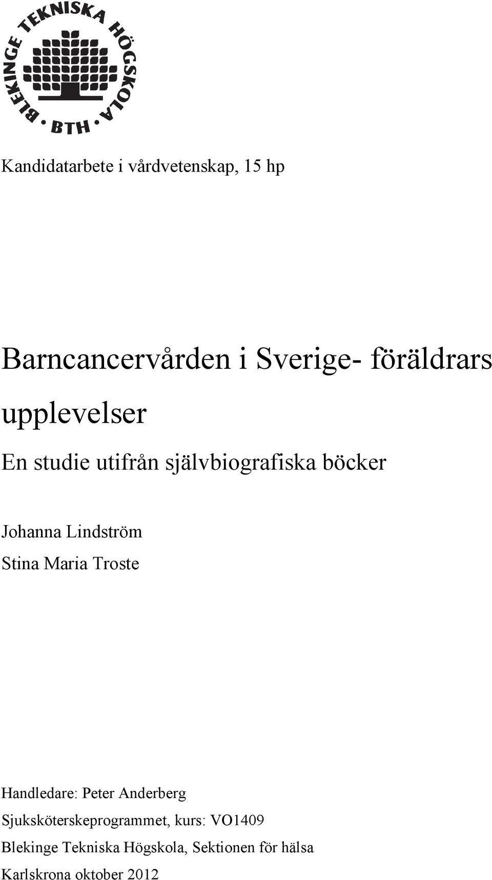 Stina Maria Troste Handledare: Peter Anderberg Sjuksköterskeprogrammet,