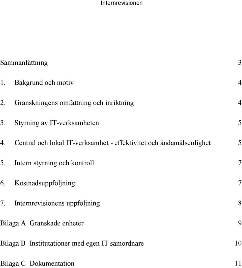 Central och lokal IT-verksamhet - effektivitet och ändamålsenlighet 5 5.