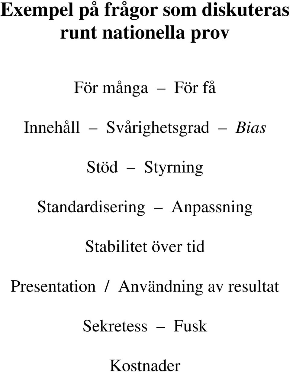 Styrning Standardisering Anpassning Stabilitet över tid