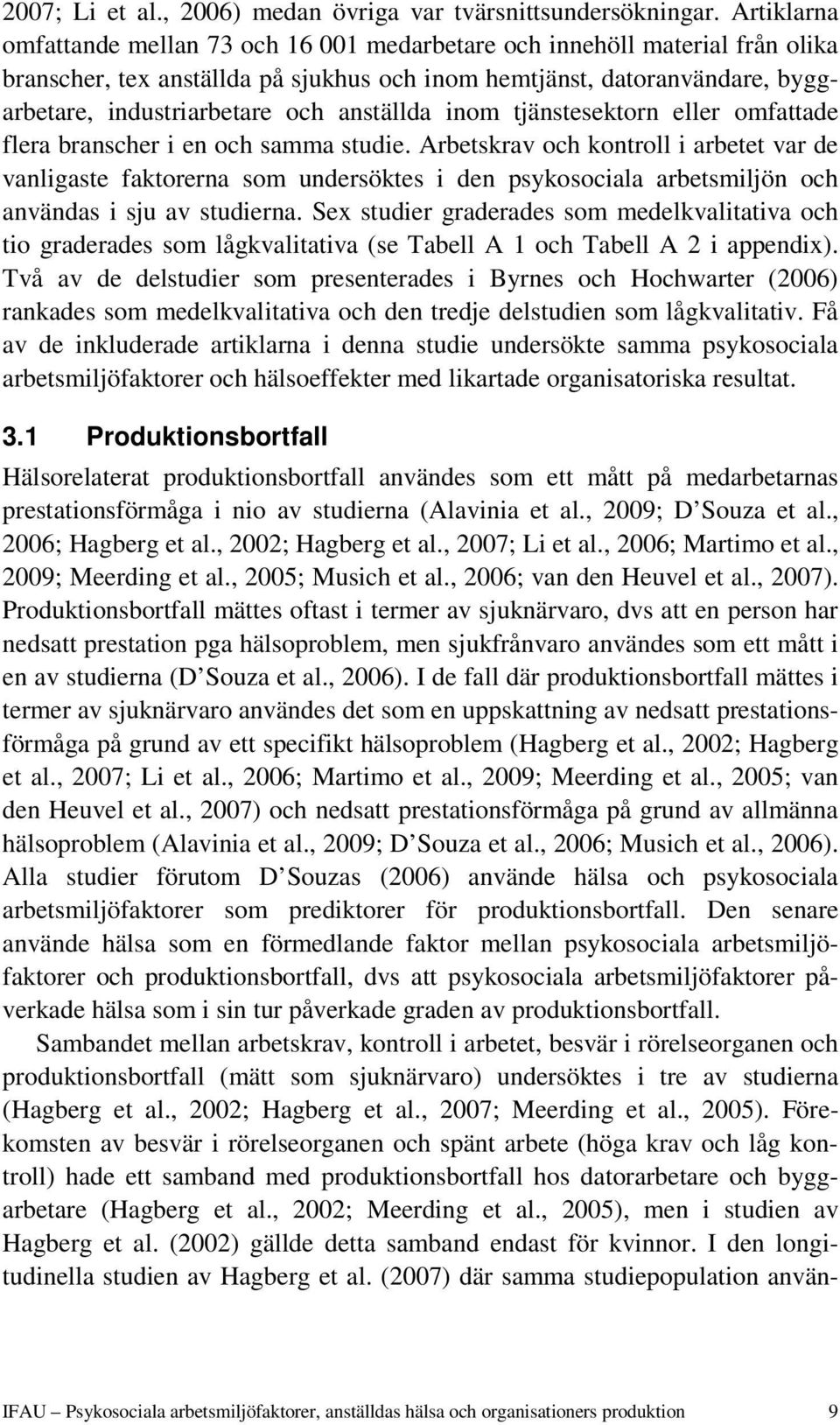 anställda inom tjänstesektorn eller omfattade flera branscher i en och samma studie.