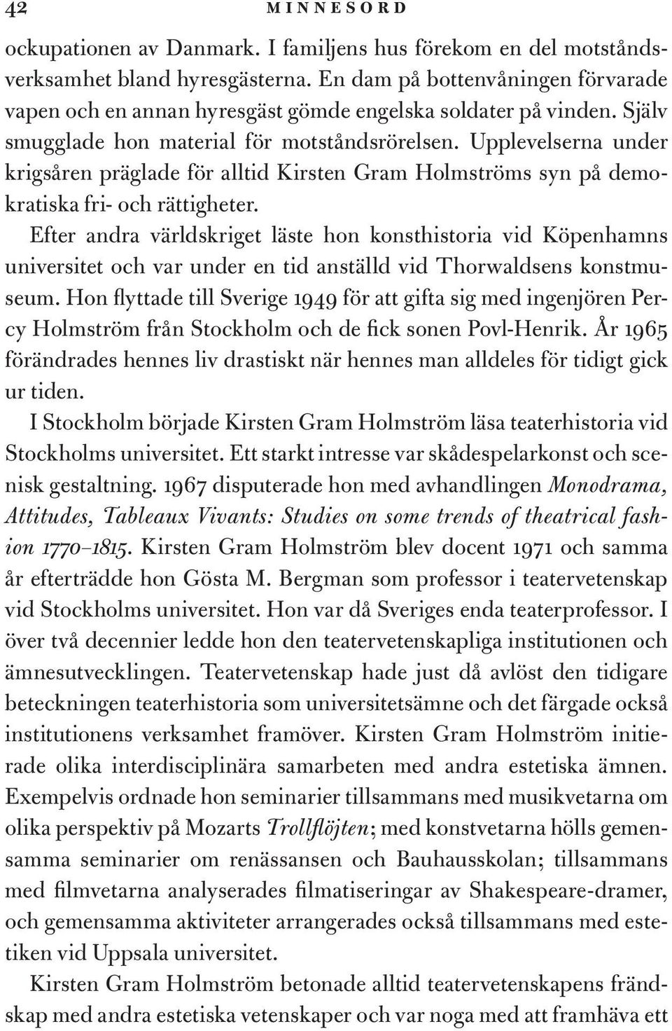 Upplevelserna under krigsåren präglade för alltid Kirsten Gram Holmströms syn på demokratiska fri- och rättigheter.