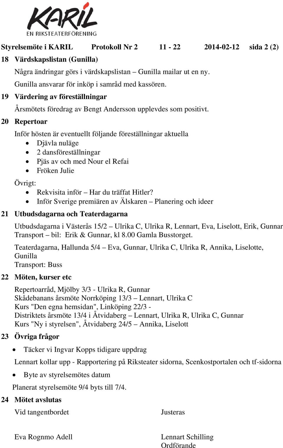 20 Repertoar Inför hösten är eventuellt följande föreställningar aktuella Djävla nuläge 2 dansföreställningar Pjäs av och med Nour el Refai Fröken Julie Övrigt: Rekvisita inför Har du träffat Hitler?