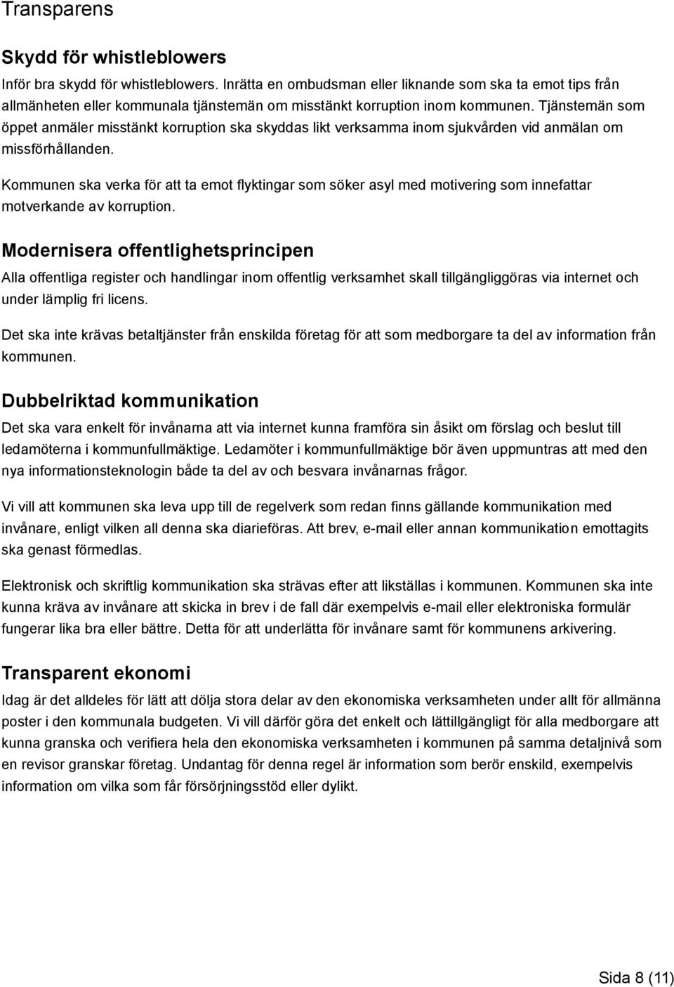 Tjänstemän som öppet anmäler misstänkt korruption ska skyddas likt verksamma inom sjukvården vid anmälan om missförhållanden.