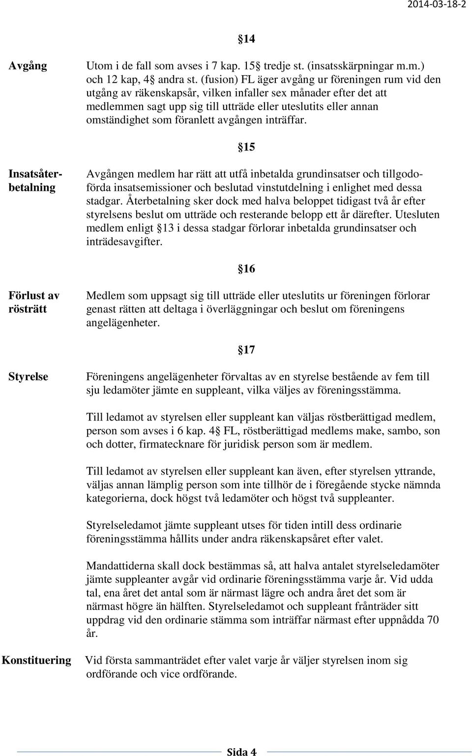 föranlett avgången inträffar.