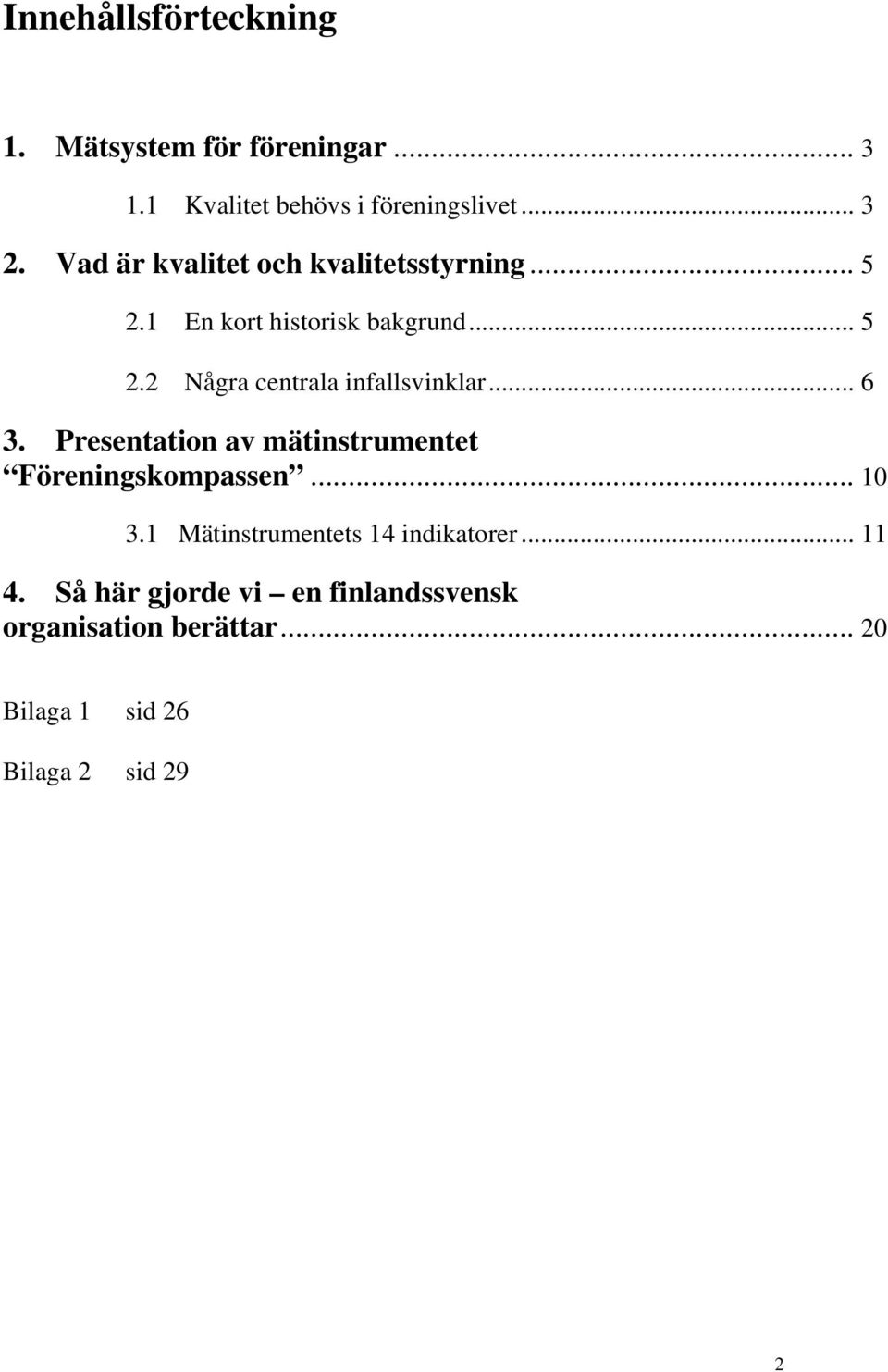 .. 6 3. Presentation av mätinstrumentet Föreningskompassen... 10 3.1 Mätinstrumentets 14 indikatorer.