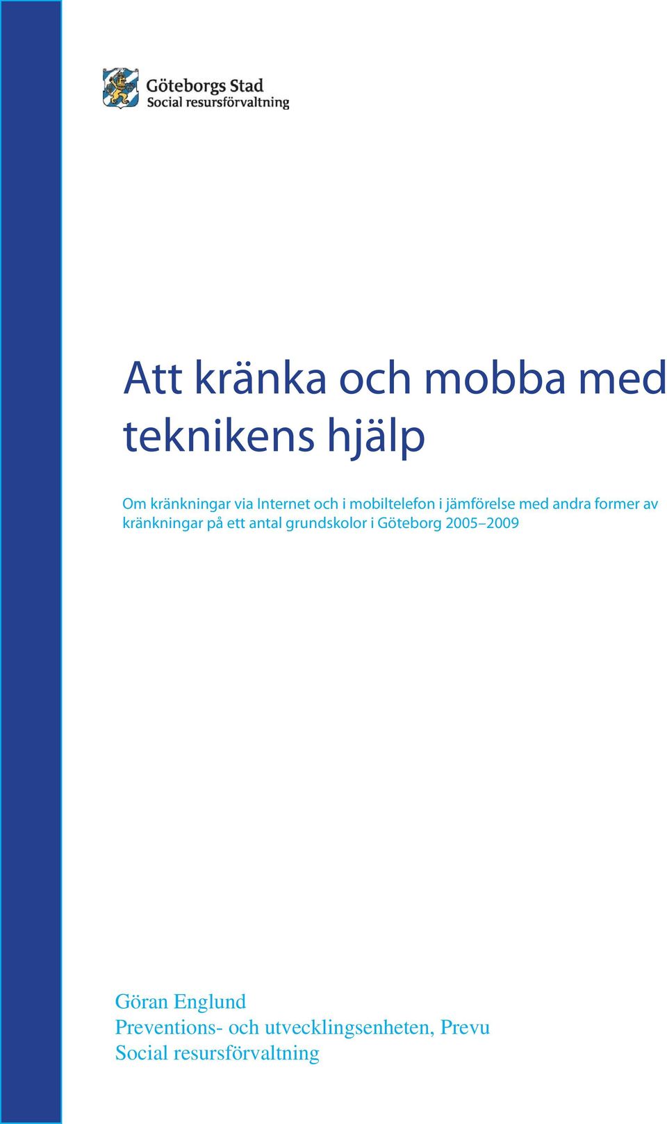 kränkningar på ett antal grundskolor i Göteborg 2005 2009 Göran