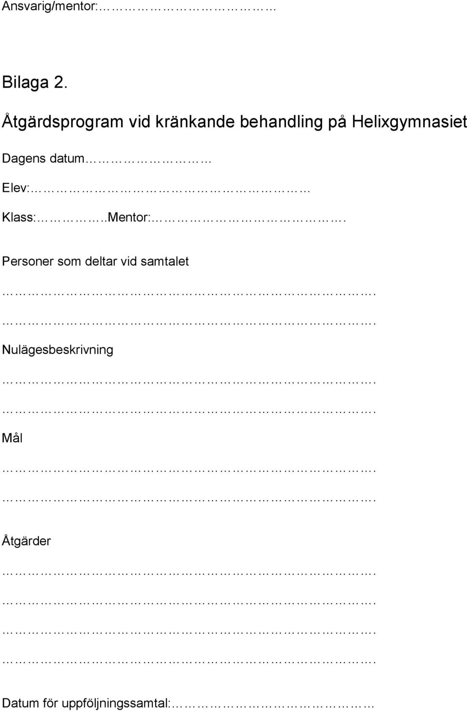 Helixgymnasiet Dagens datum Elev: Klass:..Mentor:.