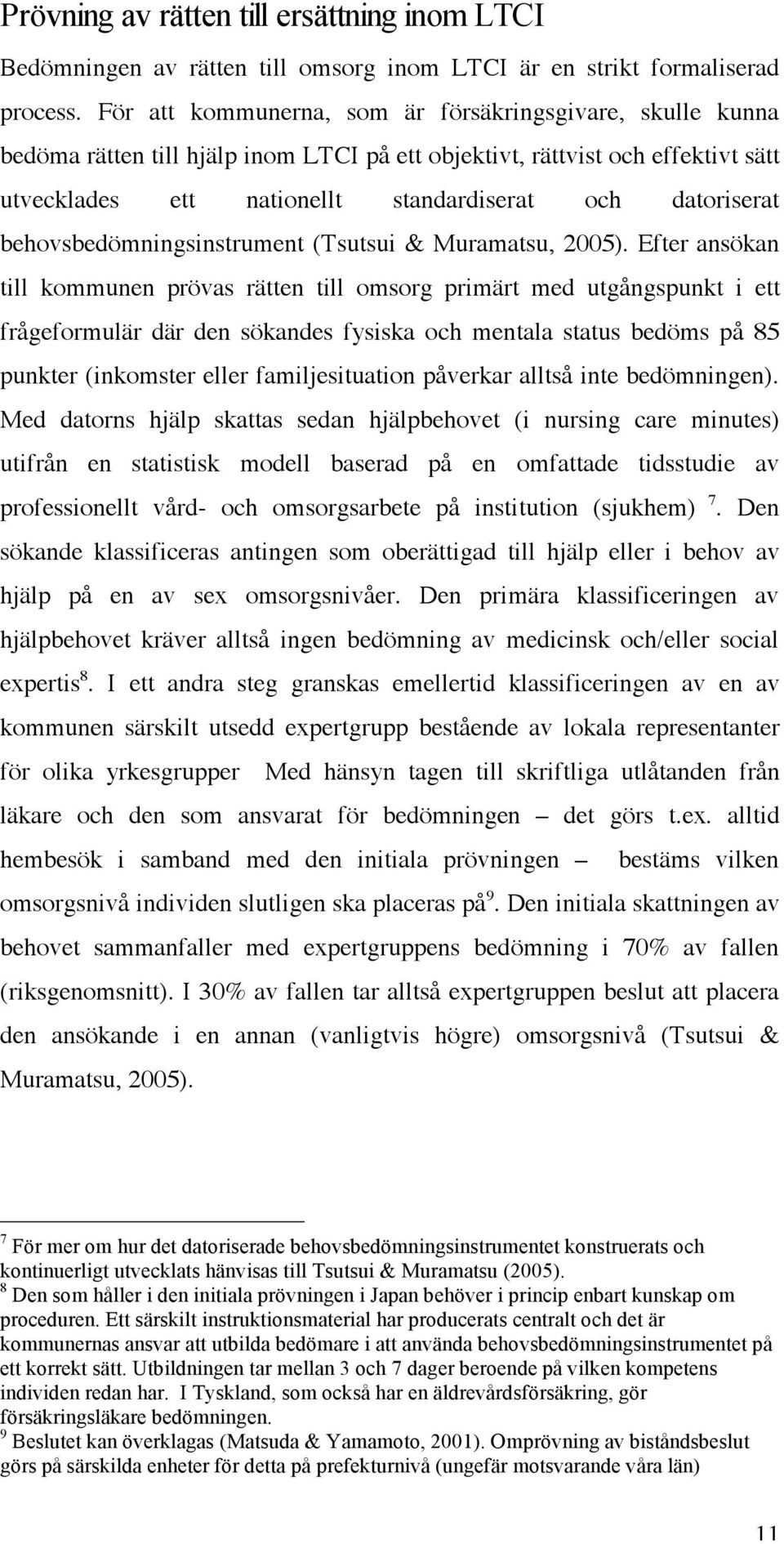 behovsbedömningsinstrument (Tsutsui & Muramatsu, 2005).