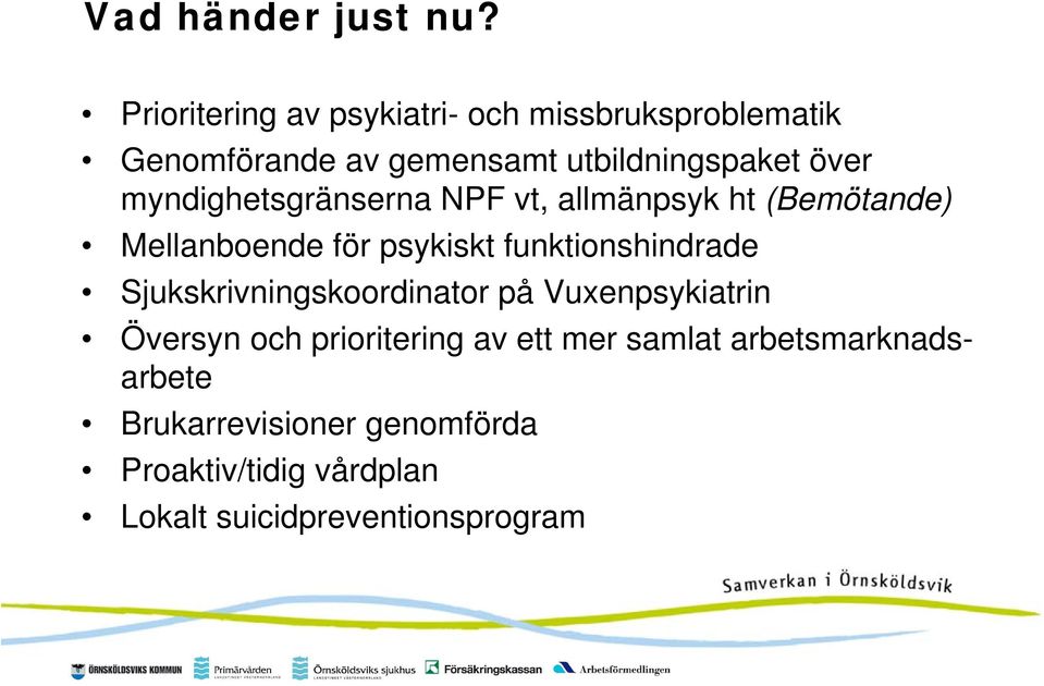 myndighetsgränserna NPF vt, allmänpsyk ht (Bemötande) Mellanboende för psykiskt funktionshindrade