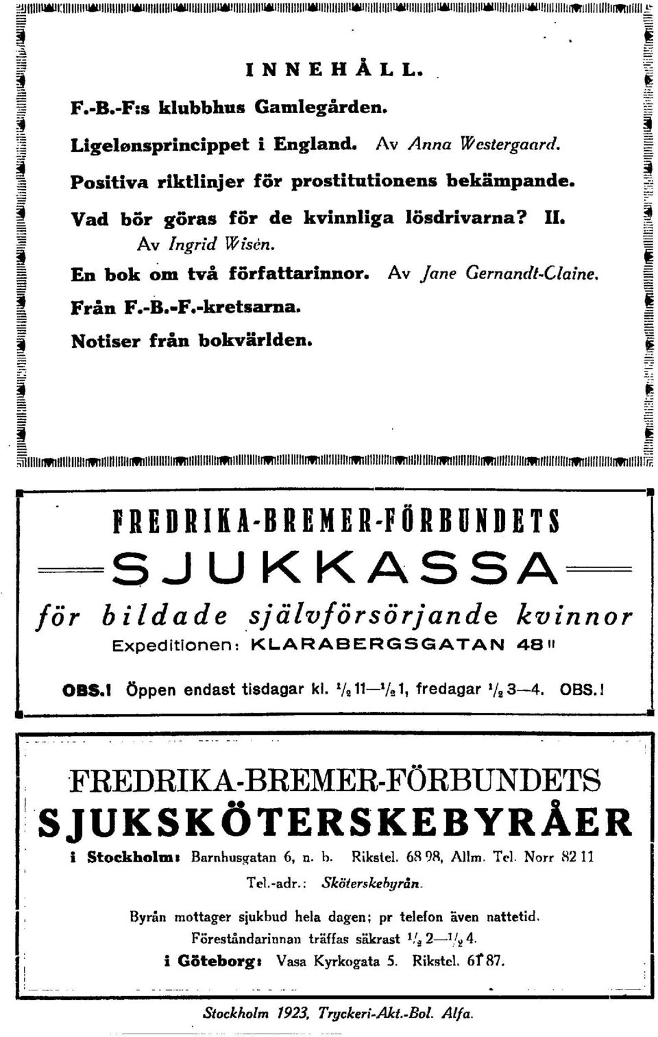 -- - g g z - f --- f - - - -- E I SJUKKASSA för b ilda de sjäzvförsörjande kvinnor Expeditionen: KLARABERGSGATAN 48 11 I 0BS.l Oppen endast tisdagar kl. 1/,11-1/, l, fredagar l/, 3-4. OBS.