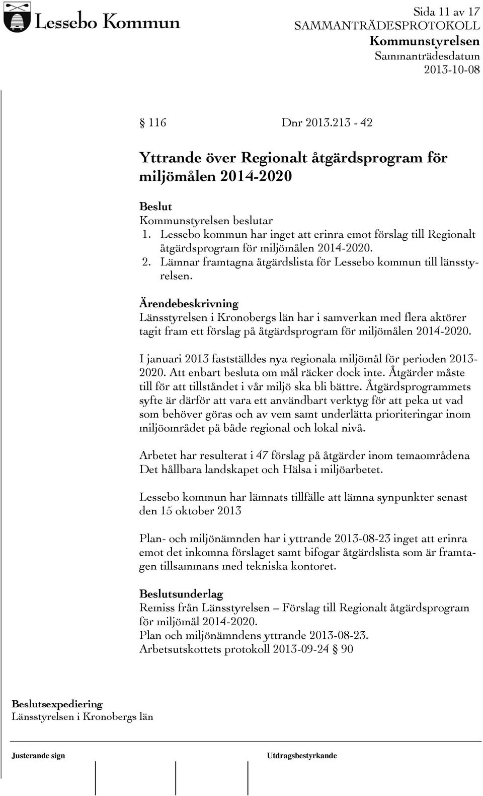 Länsstyrelsen i Kronobergs län har i samverkan med flera aktörer tagit fram ett förslag på åtgärdsprogram för miljömålen 2014-2020.