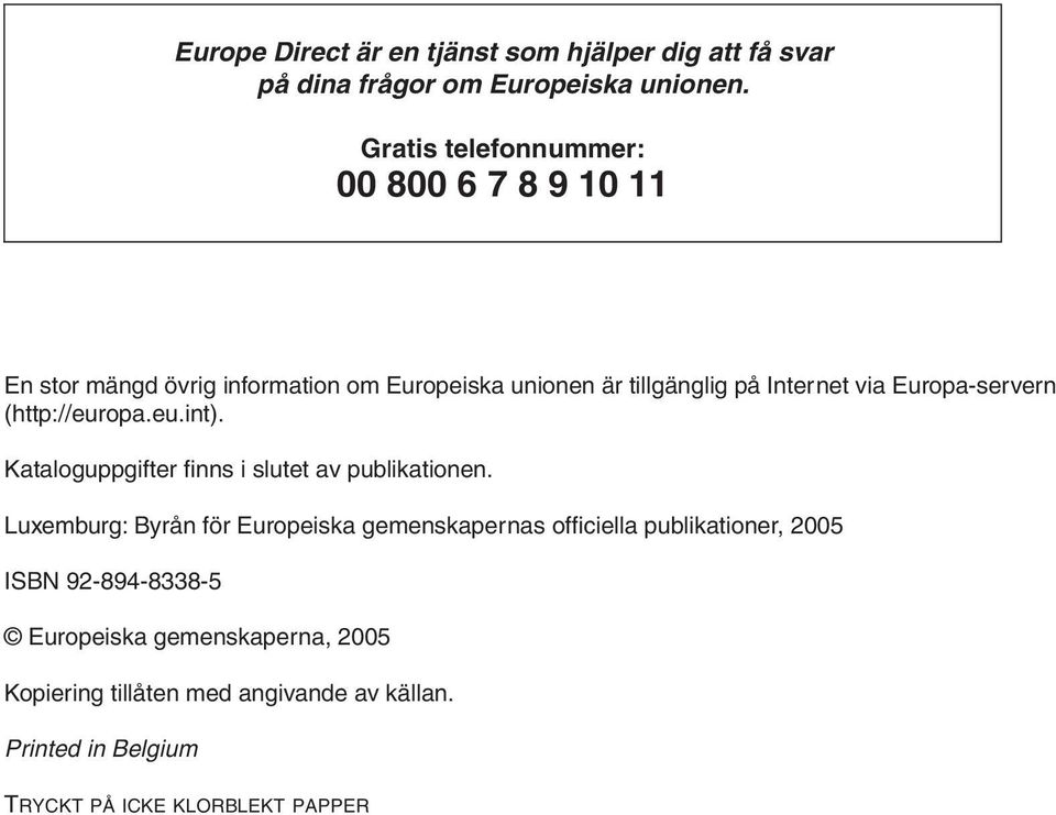 Europa-servern (http://europa.eu.int). Kataloguppgifter finns i slutet av publikationen.