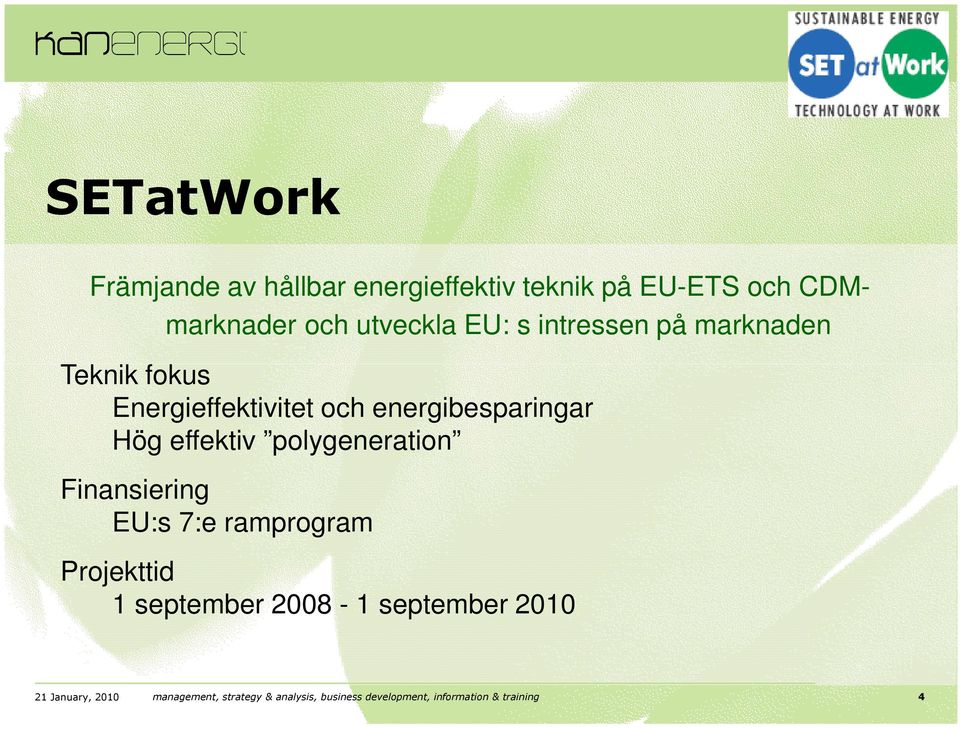 effektiv polygeneration Finansiering EU:s 7:e ramprogram Projekttid 1 september 2008-1