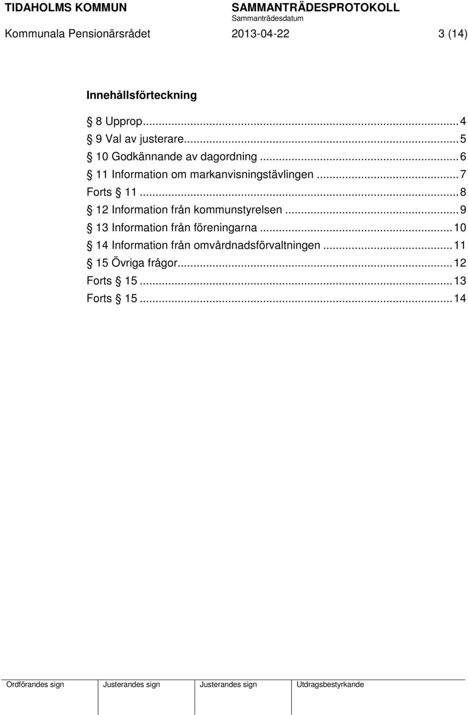 .. 6 11 Information om markanvisningstävlingen... 7 Forts 11.