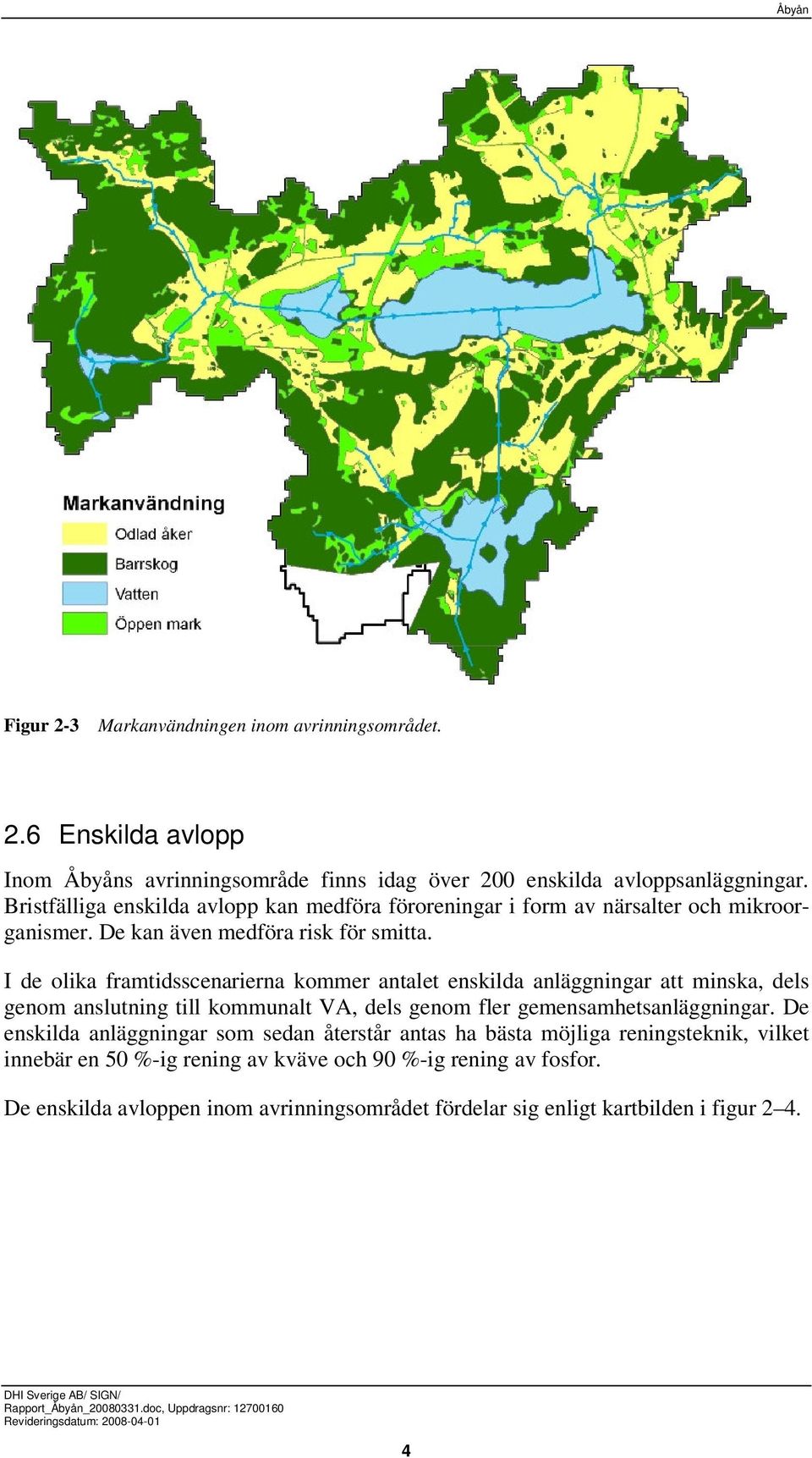 I de olika framtidsscenarierna kommer antalet enskilda anläggningar att minska, dels genom anslutning till kommunalt VA, dels genom fler gemensamhetsanläggningar.