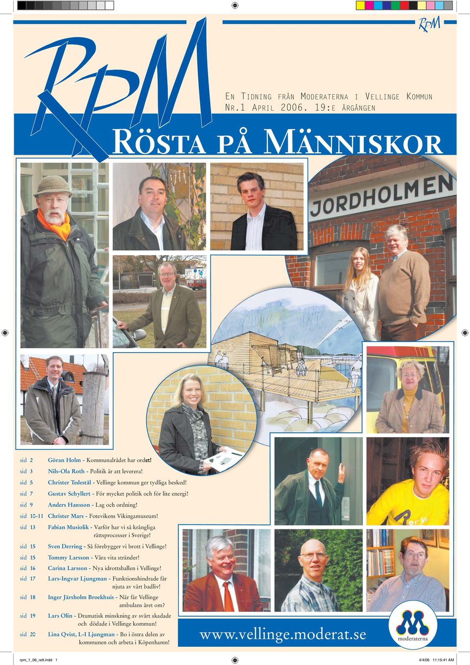 sid 10-11 Christer Mars - Fotevikens Vikingamuseum! sid 13 sid 15 sid 15 sid 16 sid 17 sid 18 sid 19 sid 20 Fabian Musiolik - Varför har vi så krångliga rättsprocesser i Sverige!
