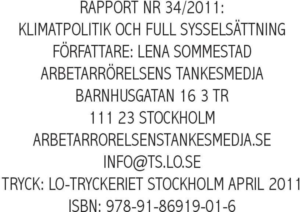 barnhusgatan 16 3 tr 111 23 stockholm ArbetArrorelsenstAnKesMeDjA.