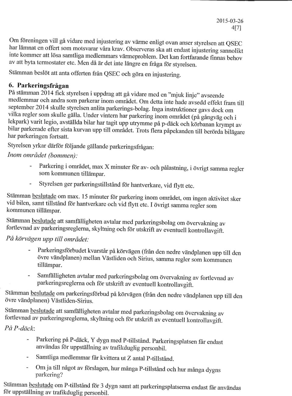 Men di rir det inte liingre en fi-6ga ftir styrelsen. strimman beslcit att anta offerten fr6n esec och gdra en injustering. 6.