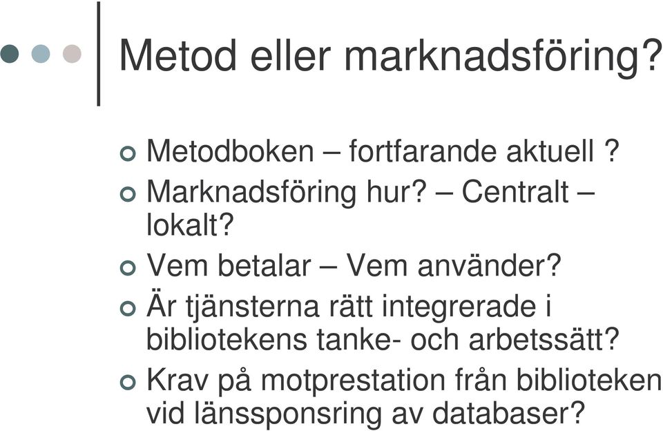 Är tjänsterna rätt integrerade i bibliotekens tanke- och