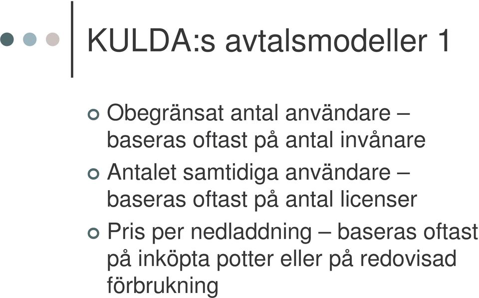 användare baseras oftast på antal licenser Pris per