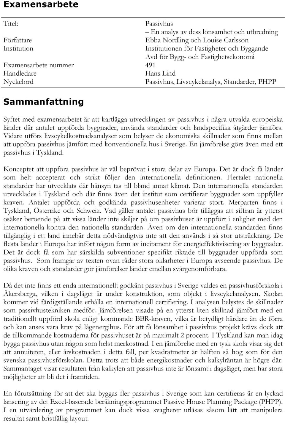 passivhus i några utvalda europeiska länder där antalet uppförda byggnader, använda standarder och landspecifika åtgärder jämförs.