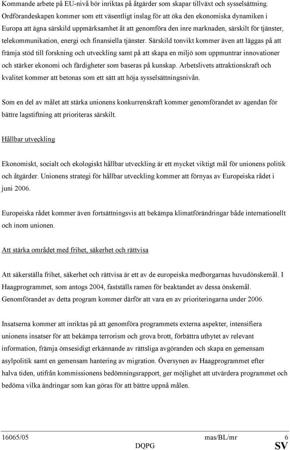 telekommunikation, energi och finansiella tjänster.