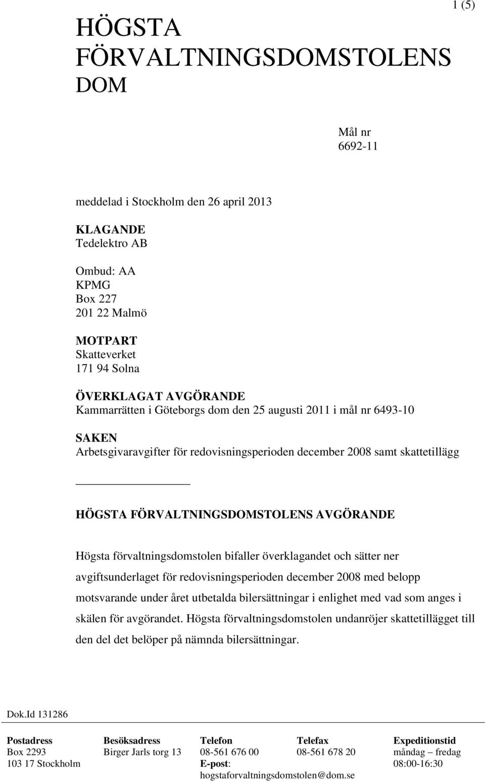 förvaltningsdomstolen bifaller överklagandet och sätter ner avgiftsunderlaget för redovisningsperioden december 2008 med belopp motsvarande under året utbetalda bilersättningar i enlighet med vad som