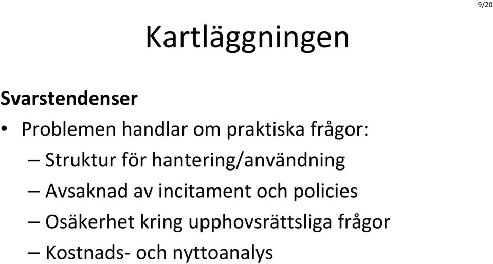 hantering/användning Avsaknad av incitament och