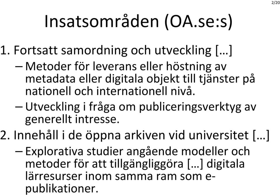 till tjänster på nationell och internationell nivå.