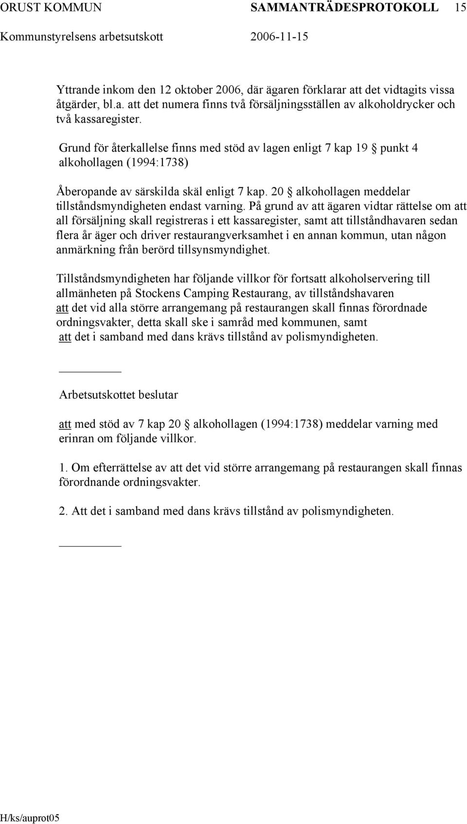 20 alkohollagen meddelar tillståndsmyndigheten endast varning.