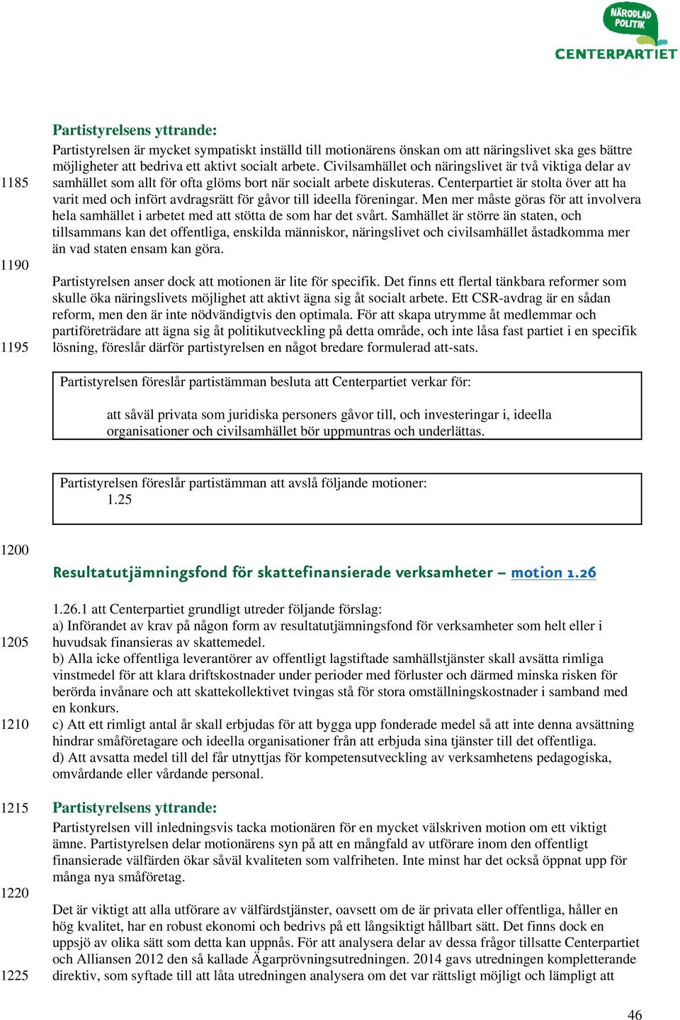 Centerpartiet är stolta över att ha varit med och infört avdragsrätt för gåvor till ideella föreningar.