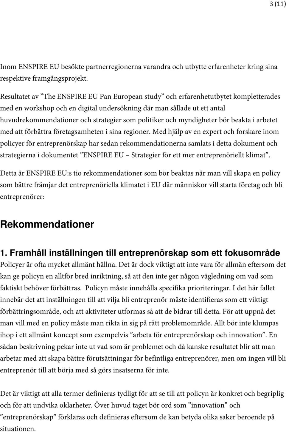 politiker och myndigheter bör beakta i arbetet med att förbättra företagsamheten i sina regioner.