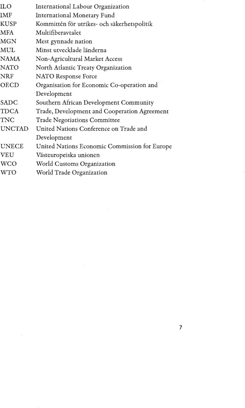 Force Organisation for Economic Co-operation and Development Southern African Development Community Trade, Development and Cooperation Agreement Trade Negotiations