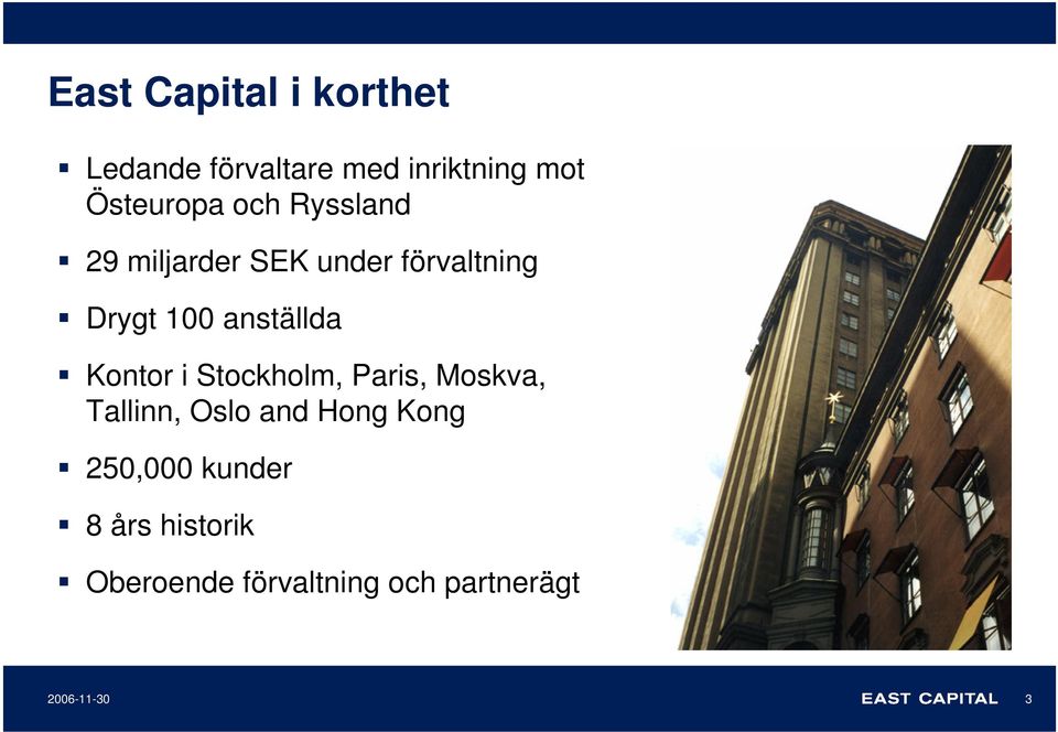 Kontor i Stockholm, Paris, Moskva, Tallinn, Oslo and Hong Kong 250,000