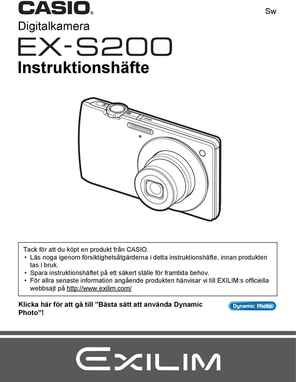 Spara instruktionshäftet på ett säkert ställe för framtida behov.